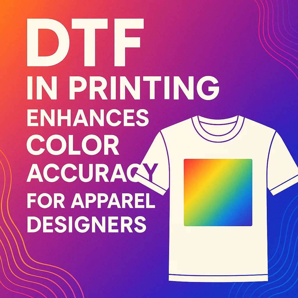 How DTF in Printing Enhances Color Accuracy for Apparel Designers